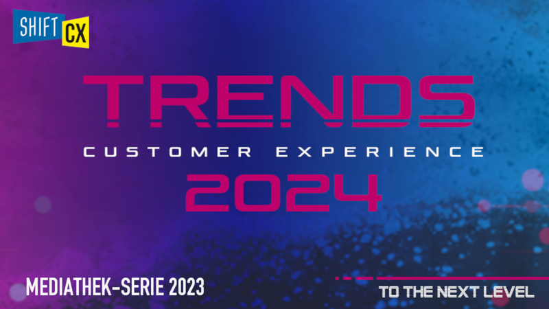 Mediathek-Serie: Shift/CX Trends 2024