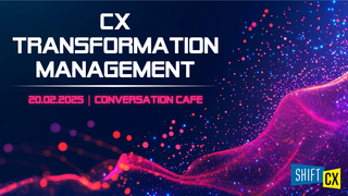 Conversation Café 25 - CX Transformation Management Conversation Café 25 - CX Transformation Management