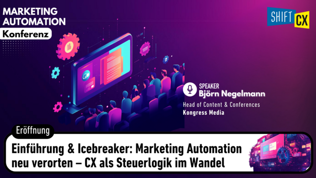 Einführung & Icebreaker: Marketing Automation neu verorten – CX als Steuerlogik im Wandel