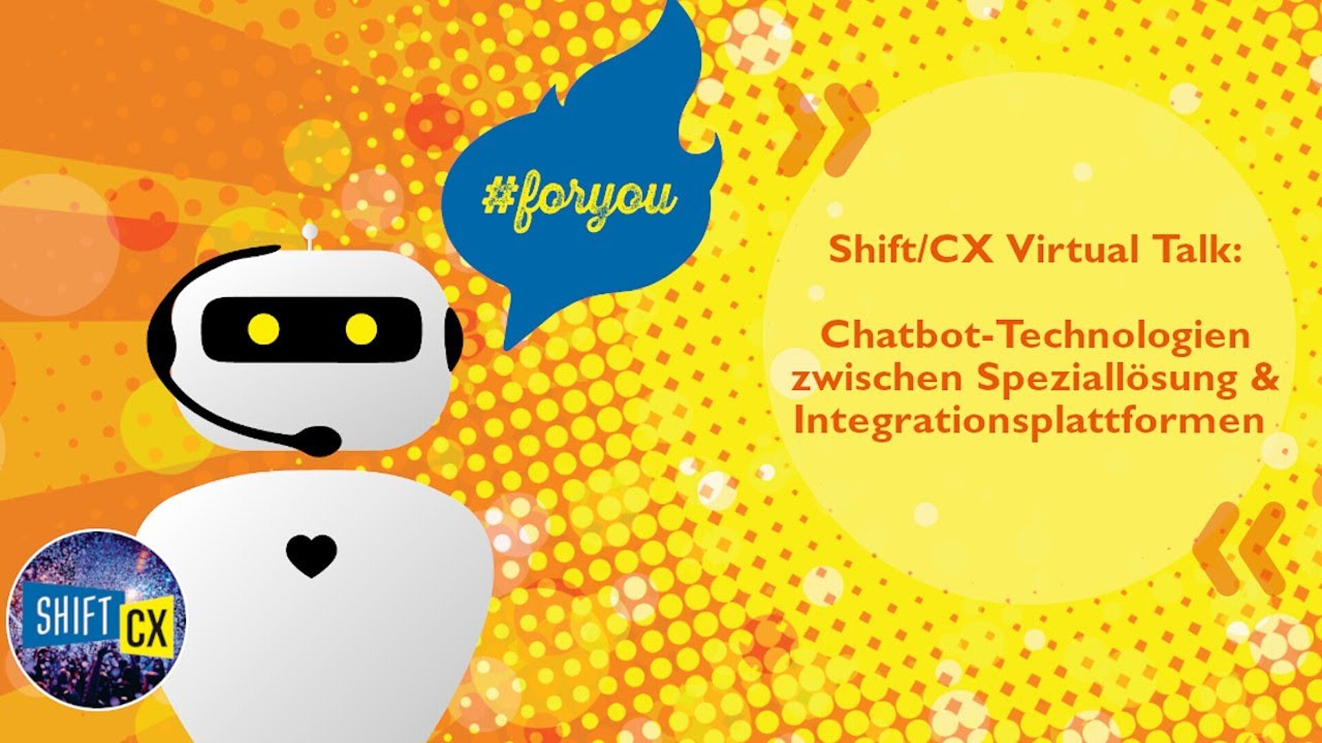 Shift/CX Virtual Talk: Quo vadis Chatbot Technologie - Lösungsansätze zwischen spezialisierter Single-Anwendung und komplexer Integrationsplattform