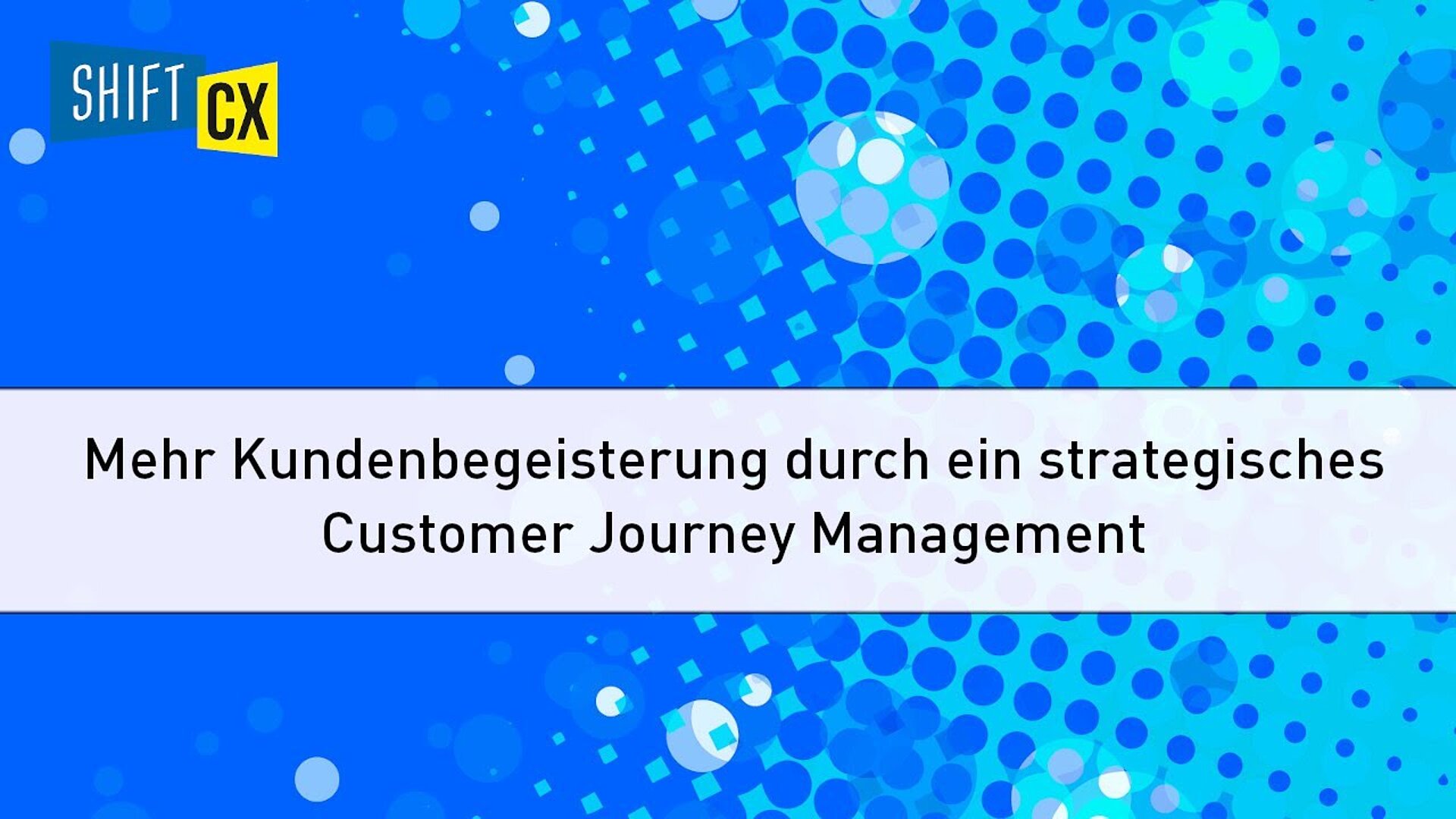 Praxisbeispiel: Erfahrungen mit dem Customer Journey Management