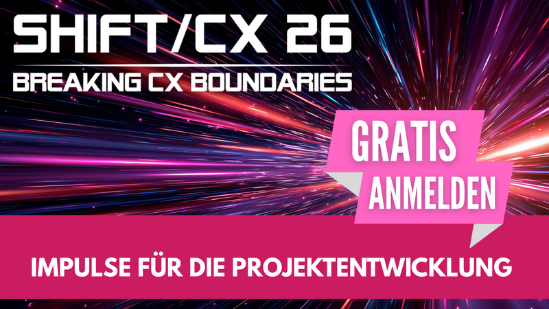 Breaking CX Boundaries: Welche Impulse die Shift/CX Konferenzwoche 2026 geben soll