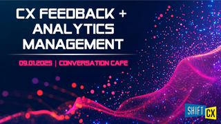 Conversation Café 25 - Customer Feedback & CX Analytics Conversation Café 25 - Customer Feedback & CX Analytics