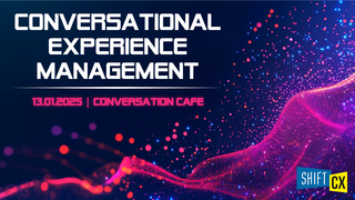 Conversation Café 25 - Conversational Experience Management Conversation Café 25 - Conversational Experience Management