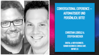 Conversational Experience – automatisiert und persönlich, bitte! Conversational Experience – automatisiert und persönlich, bitte!