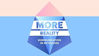 More Reality. Kommunikation im Metaverse #1: Das Impulswebinar More Reality. Kommunikation im Metaverse #1: Das Impulswebinar