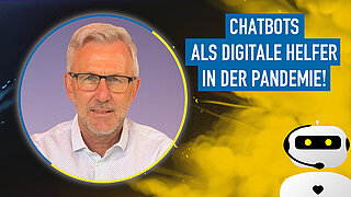 Chatbots & Digitale Assistenten als digitale Helfer in der Pandemie! – 2 Kundenbeispiele aus der Praxis
