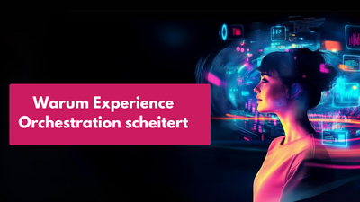 Martech im Wandel, Teil 2: Warum Experience Orchestration scheitert — und was Unternehmen jetzt aufbauen müssen