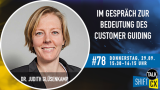 Im Gespräch mit Judith Glüsenkamp zur Bedeutung des Customer Guiding