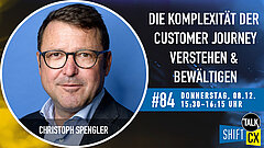 Im Gespräch mit Christoph Spengler zur Herausforderung der Komplexität in der Customer Journey