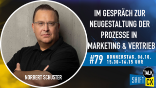 Im Gespräch mit Norbert Schuster zur Neugestaltung digitaler Prozesse in Marketing & Vertrieb