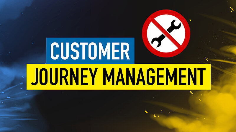 Customer Journey Management darf nicht zum Reparaturansatz verkommen
