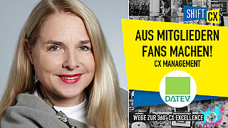 Wie machen wir aus Mitgliedern Fans? - CX Management bei der DATEV eG Wie machen wir aus Mitgliedern Fans? - CX Management bei der DATEV eG
