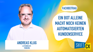 Ein Bot alleine macht noch keinen automatisierten Kundenservice