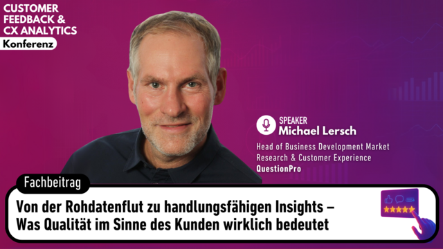 Von der Rohdatenflut zu handlungsfähigen Insights – Was Qualität im Sinne des Kunden wirklich bedeutet