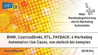 Fachbeitrag: BMW, CosmosDirekt, RTL, PAYBACK: 4 Marketing Automation Use Cases, von einfach bis komplex Fachbeitrag: BMW, CosmosDirekt, RTL, PAYBACK: 4 Marketing Automation Use Cases, von einfach bis komplex