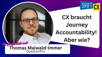CX braucht Journey Accountability! Aber wie? CX braucht Journey Accountability! Aber wie?