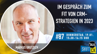 Im Gespräch mit Markus Grutzeck zur CRM Strategie der Unternehmen Im Gespräch mit Markus Grutzeck zur CRM Strategie der Unternehmen