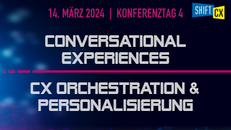 Conversational Experiences & CX Orchestration