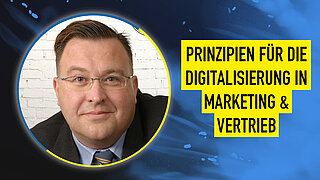 Prinzipien für die Digitalisierung in Marketing und Vertrieb