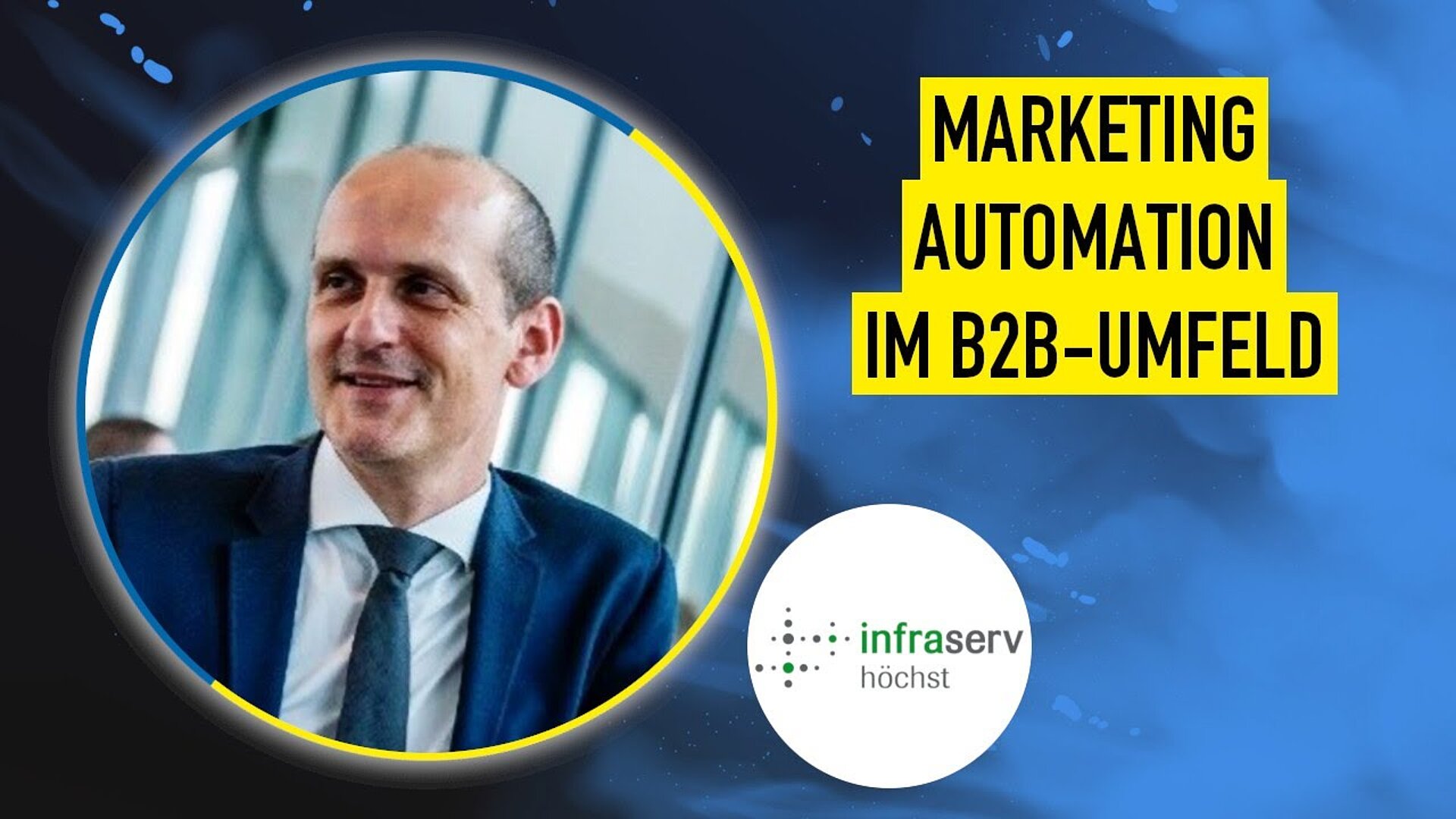 Marketingautomation im B2B-Umfeld: Vom Kampagnen-Ansatz zur automatisierten Kommunikation bei Infraserv Höchst
