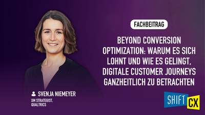 Beyond Conversion Optimization: Warum es sich lohnt und wie es gelingt, digitale Customer Journeys ganzheitlich zu betrachten