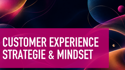 Customer Experience Strategie & Mindset