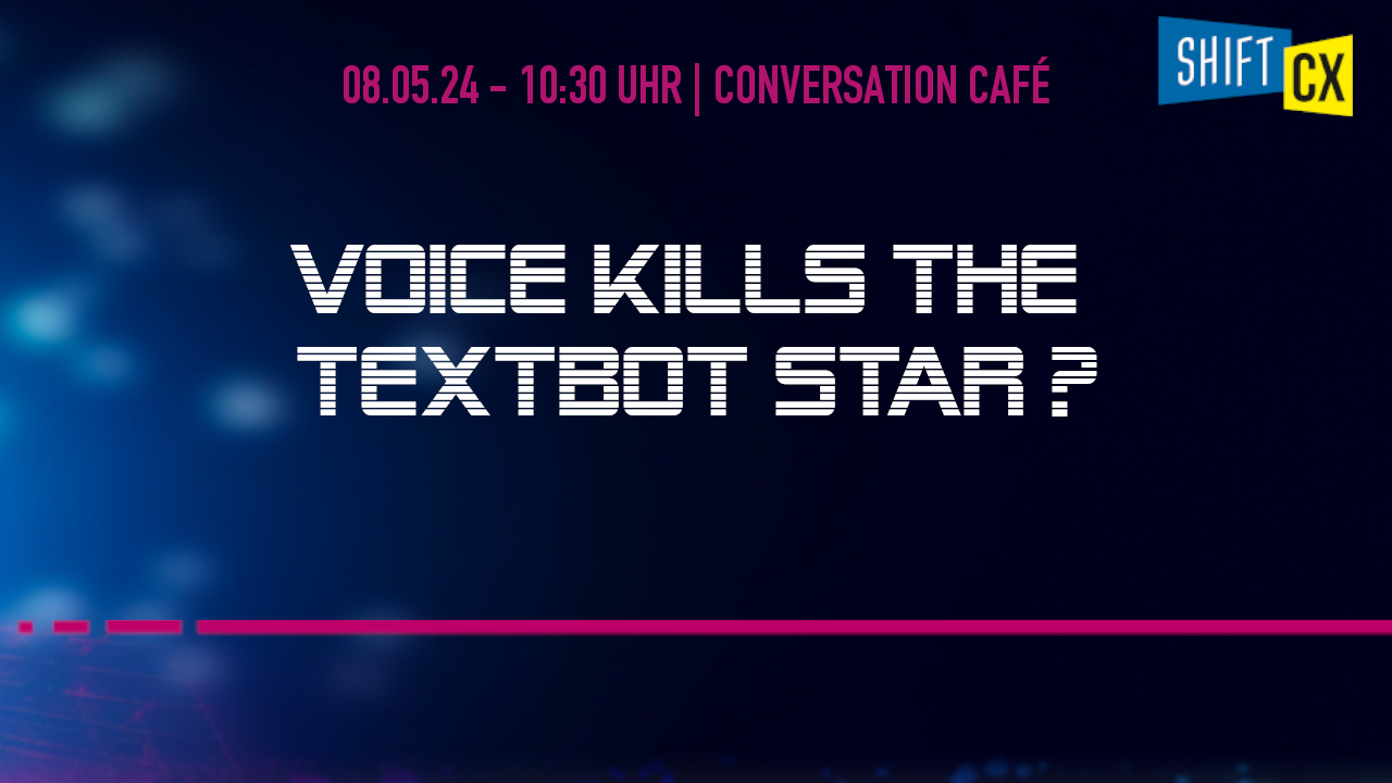 Conversation Café - Voice kills the Textbot Star?